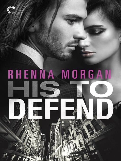 Title details for His to Defend by Rhenna Morgan - Available